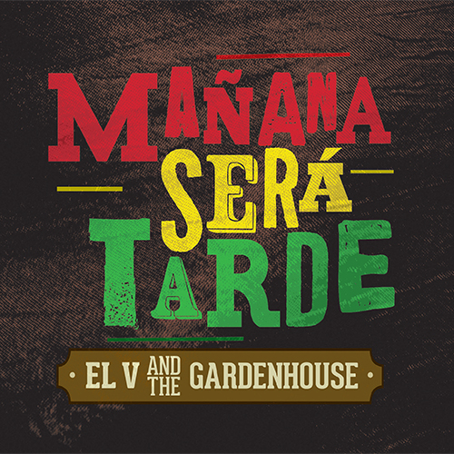Mañana será tarde di EL V and The Gardenhouse