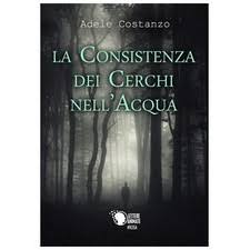 La consistenza dei cerchi nell'acqua di Adele Costanzo
